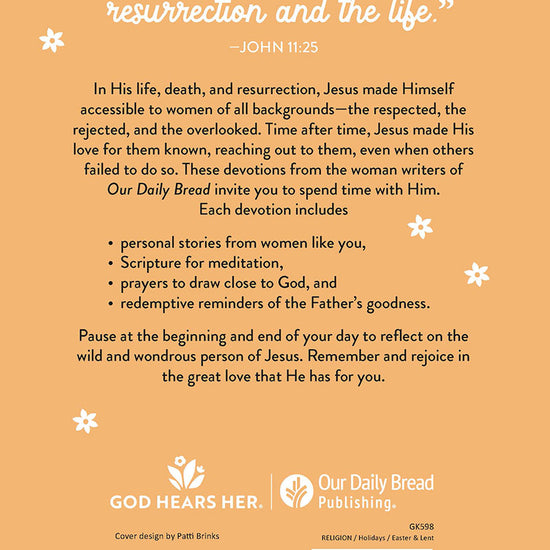 Back Cover of A Joyful Easter devotional book by Our Daily Bread Publishing, featuring a mostly peachy orange background with white flowers and a description of what is included in each day's devotional: personal story, Bible verse, prayer and reminders of the Father's goodness