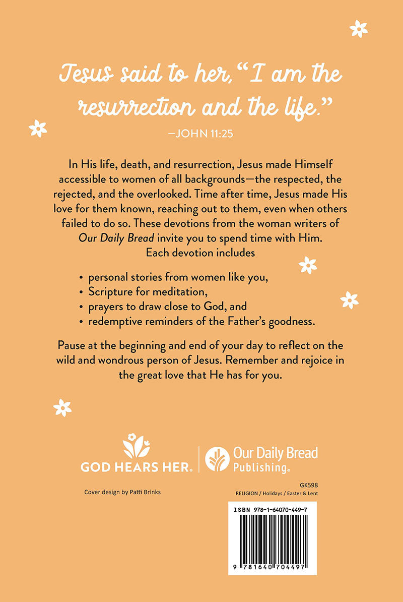 Back Cover of A Joyful Easter devotional book by Our Daily Bread Publishing, featuring a mostly peachy orange background with white flowers and a description of what is included in each day's devotional: personal story, Bible verse, prayer and reminders of the Father's goodness