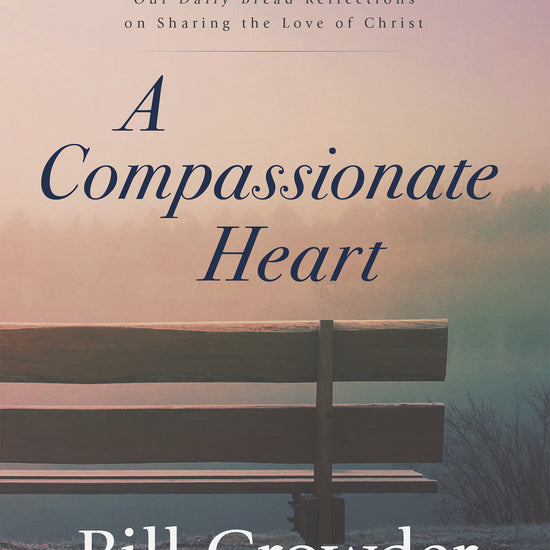 Cover of A Compassionate Heart with 90 story-based devotions by Bill Crowder with a park bench on a beige background