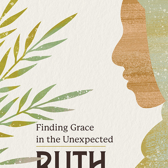 Book cover of 'Ruth: Finding Grace in the Unexpected' from the Tend Your Soul Bible Study Series by Mariel Davenport with a silhouette of a woman and leaves.