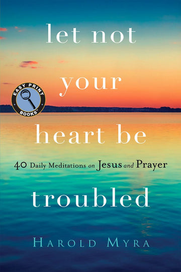 Let Not Your Heart Be Troubled - Easy Print Edition
