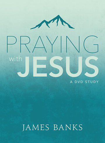 Praying with Jesus (Study Guide)
