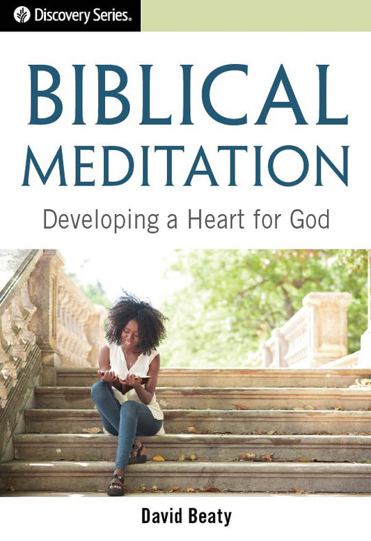 Biblical Meditation: Developing A Heart for God