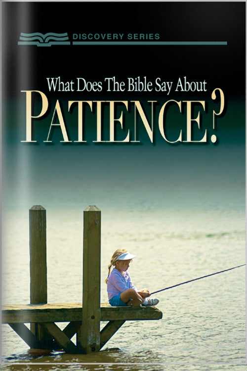 What Does The Bible Say About Patience? (Discovery Series Booklet)
