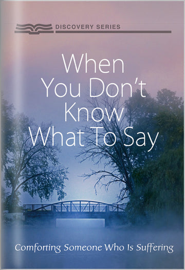 When You Don't Know What To Say (Discovery Series Booklet)