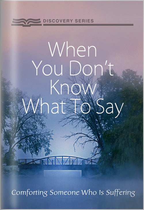 When You Don't Know What To Say (Discovery Series Booklet)