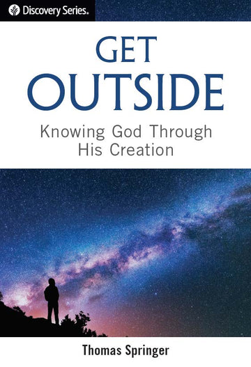 Get Outside - Knowing God Through His Creation (Discovery Series Booklet)