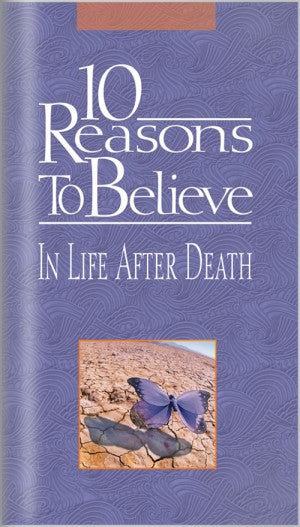 10 Reasons to Believe In Life After Death (Brochure)