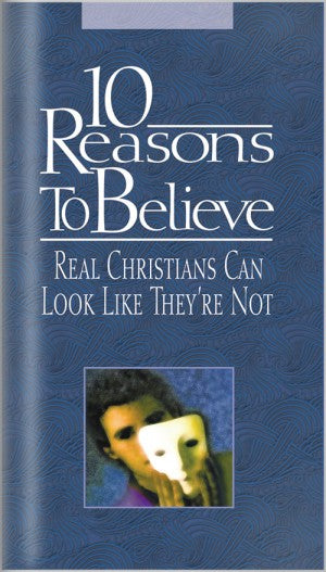 10 Reasons to Believe Real Christians Can Look Like They Are Not (Brochure)
