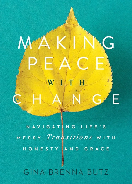 Making Peace with Change: Navigating Life’s Messy Transitions with Honesty